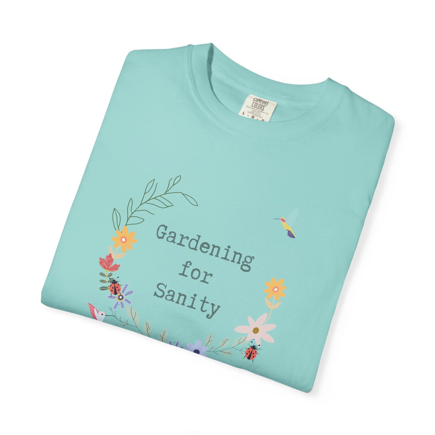 Gardening for Sanity - Garment-Dyed T-shirt - Relaxed Fit Floral Tee for Plant Lovers