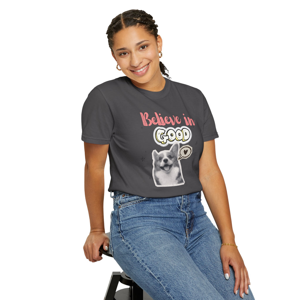 Believe in Good T-Shirt — Cute Dog Positive Vibes Graphic Tee