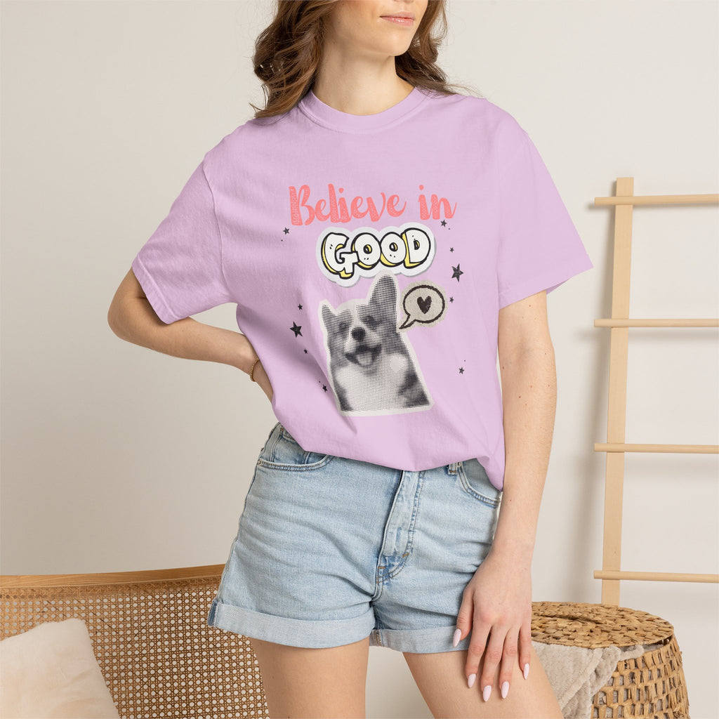 Believe in Good T-Shirt — Cute Dog Positive Vibes Graphic Tee