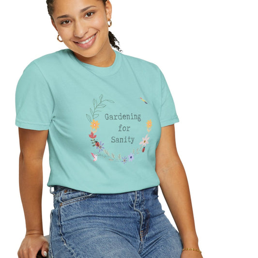 Gardening for Sanity - Garment-Dyed T-shirt - Relaxed Fit Floral Tee for Plant Lovers