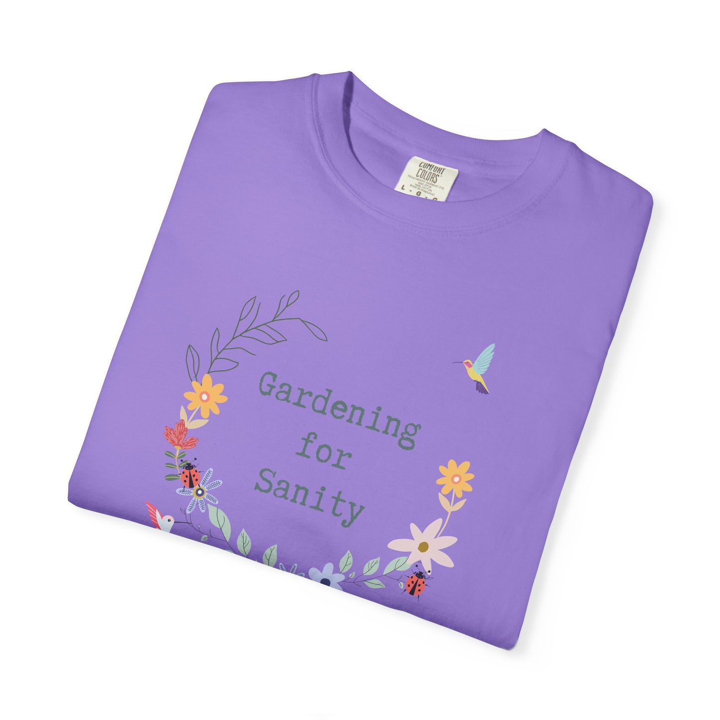 Gardening for Sanity - Garment-Dyed T-shirt - Relaxed Fit Floral Tee for Plant Lovers