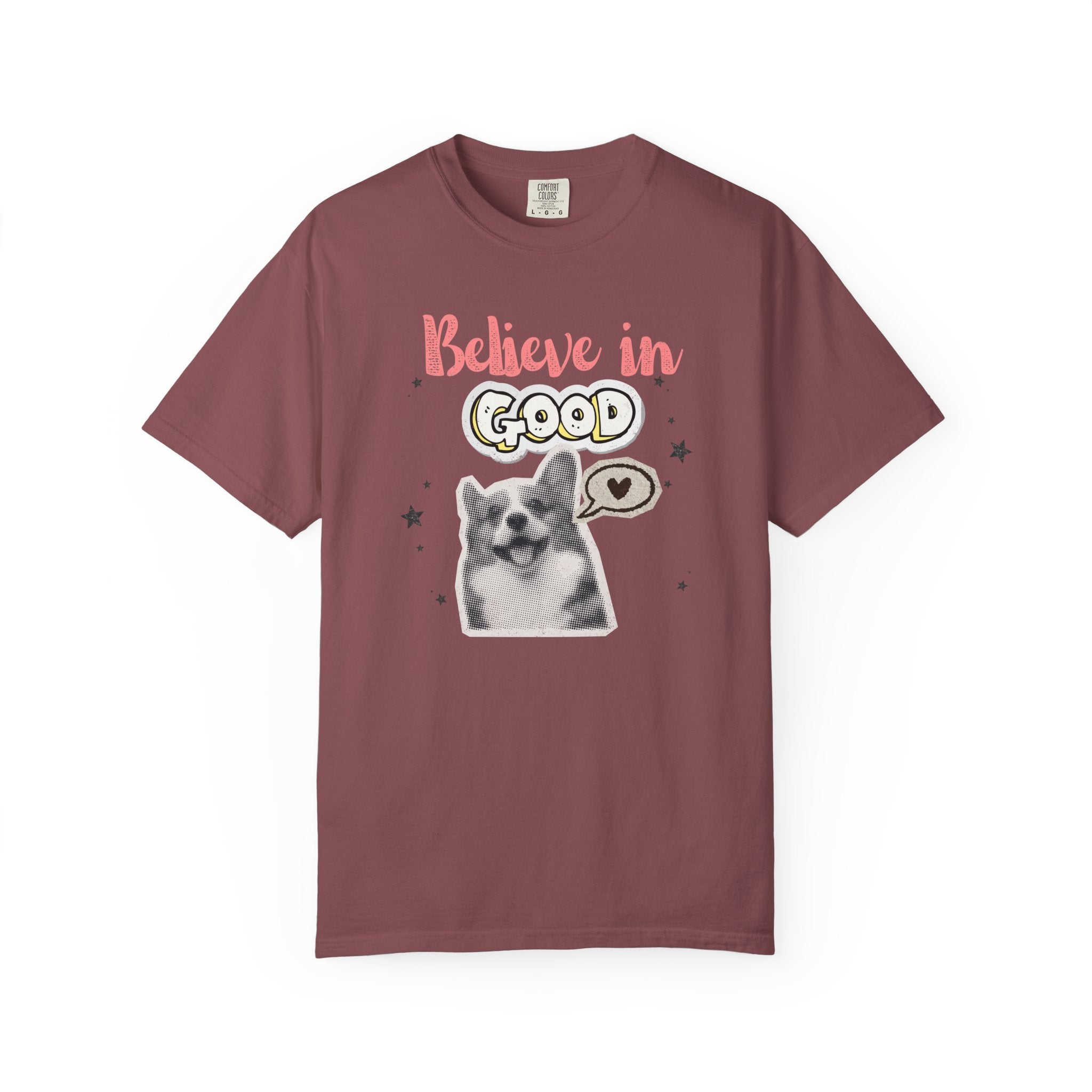 Believe in Good T-Shirt — Cute Dog Positive Vibes Graphic Tee