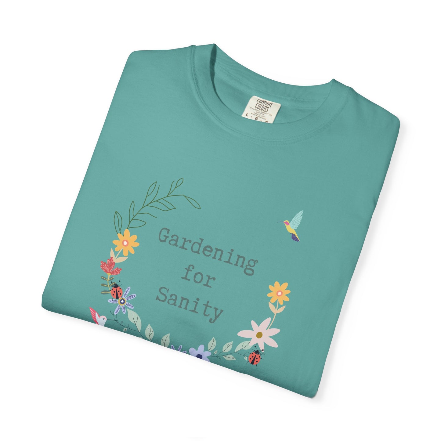 Gardening for Sanity - Garment-Dyed T-shirt - Relaxed Fit Floral Tee for Plant Lovers
