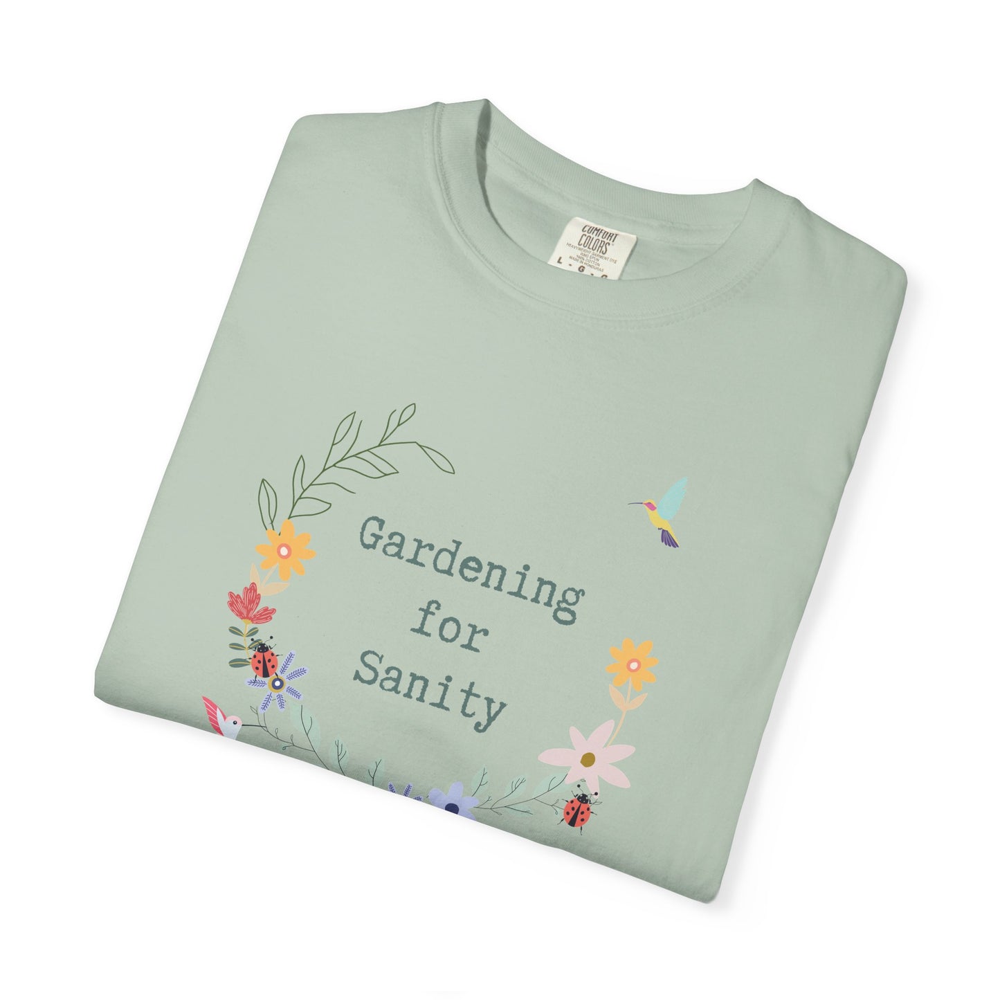Gardening for Sanity - Garment-Dyed T-shirt - Relaxed Fit Floral Tee for Plant Lovers